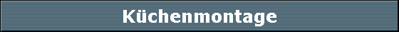 Kchenmontage